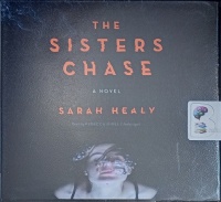 The Sisters Chase written by Sarah Healy performed by Rebecca Gibel on Audio CD (Unabridged)